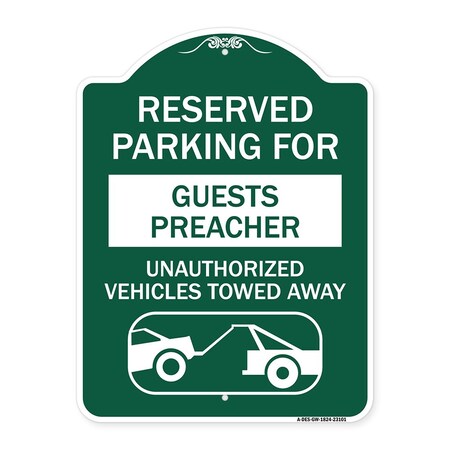 Signmission Reserved Parking for Guest Preacher Unauthorized Vehicles Towed Away Alum, 18" x 24", GW-1824-23101 A-DES-GW-1824-23101